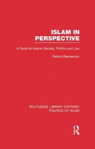 Cover image for Islam in Perspective (RLE Politics of Islam): A Guide to Islamic Society, Politics and Law