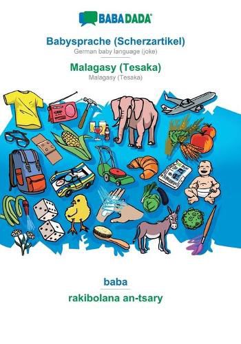 Cover image for BABADADA, Babysprache (Scherzartikel) - Malagasy (Tesaka), baba - rakibolana an-tsary: German baby language (joke) - Malagasy (Tesaka), visual dictionary