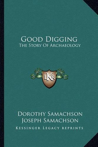 Good Digging: The Story of Archaeology