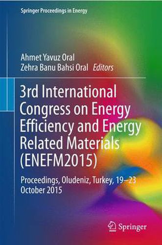 Cover image for 3rd International Congress on Energy Efficiency and Energy Related Materials (ENEFM2015): Proceedings, Oludeniz, Turkey, 19-23 October 2015