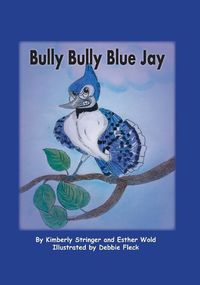 Cover image for Bully Bully Blue Jay