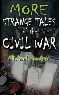 Cover image for More Strange Tales of the Civil War