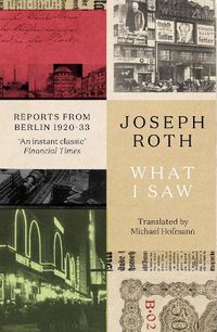 Cover image for What I Saw: Reports From Berlin 1920-33