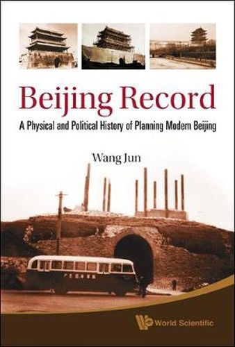 Cover image for Beijing Record: A Physical And Political History Of Planning Modern Beijing