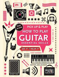 Cover image for How to Play Guitar (Pick Up & Play): Essential Skills