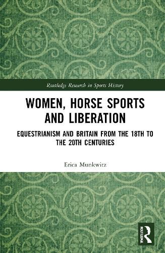 Cover image for Women, Horse Sports and Liberation: Equestrianism and Britain from the 18th to the 20th Centuries