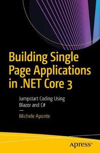 Cover image for Building Single Page Applications in .NET Core 3: Jumpstart Coding Using Blazor and C#