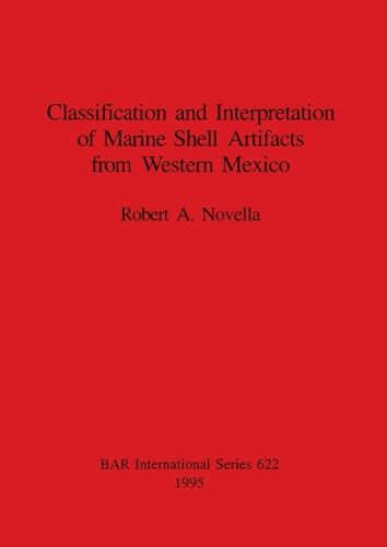 Cover image for Classfication and Interpretation of Marine Shell Artifacts from Western Mexico