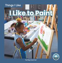 Cover image for Things I Like: I Like to Paint