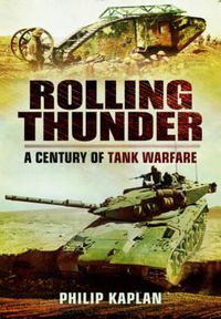 Cover image for Rolling Thunder: A Century of Tank Warfare