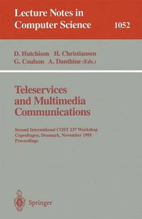 Cover image for Teleservices and Multimedia Communications: Second COST 237 International Workshop, Copenhagen, Denmark, November 20 - 22, 1995. Proceedings.