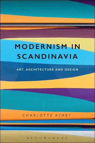 Cover image for Modernism in Scandinavia: Art, Architecture and Design