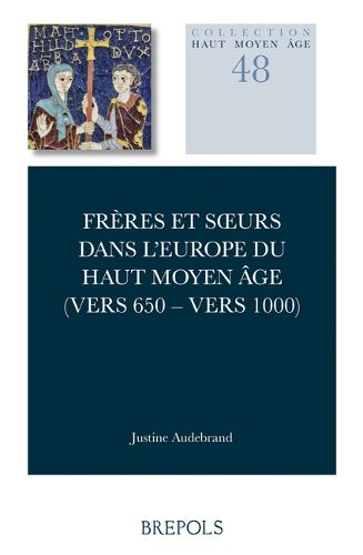Cover image for Freres Et Surs Dans l'Europe Du Haut Moyen Age (Vers 650-1000)