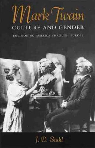 Cover image for Mark Twain, Culture and Gender: Envisioning America through Europe