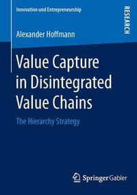 Cover image for Value Capture in Disintegrated Value Chains: The Hierarchy Strategy