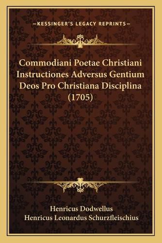 Cover image for Commodiani Poetae Christiani Instructiones Adversus Gentium Deos Pro Christiana Disciplina (1705)