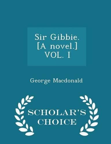 Cover image for Sir Gibbie. [A Novel.] Vol. I - Scholar's Choice Edition