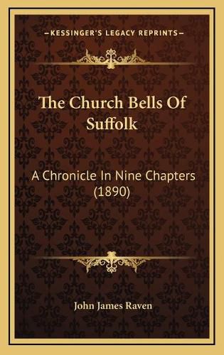 The Church Bells of Suffolk: A Chronicle in Nine Chapters (1890)