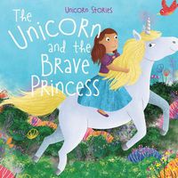 Cover image for The Unicorn and the Brave Princess