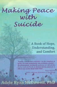 Cover image for Making Peace with Suicide: A Book of Hope, Understanding & Comfort