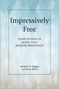 Cover image for Impressively Free: Henri Nouwen as Model for a Reformed Priesthood