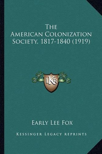 The American Colonization Society, 1817-1840 (1919) the American Colonization Society, 1817-1840 (1919)