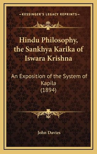 Cover image for Hindu Philosophy, the Sankhya Karika of Iswara Krishna: An Exposition of the System of Kapila (1894)