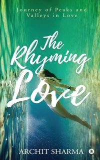 Cover image for The Rhyming Love: Journey of Peaks and Valleys in Love