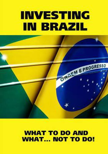 Cover image for Investing in Brazil! Istructions. What to Do and What...Not to Do!