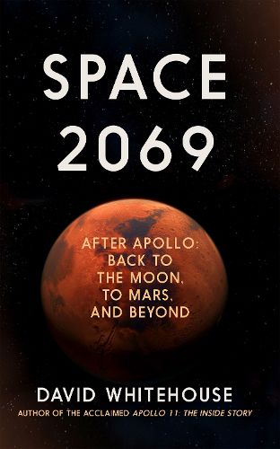 Cover image for Space 2069: After Apollo: Back to the Moon, to Mars, and Beyond