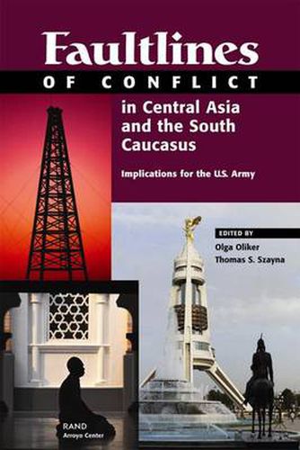 Cover image for Faultlines of Conflict in Central Asia and the South Caucasus: Implications for the U.S. Army