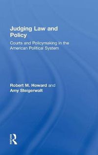 Cover image for Judging Law and Policy: Courts and Policymaking in the American Political System