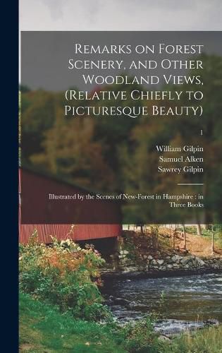 Remarks on Forest Scenery, and Other Woodland Views, (relative Chiefly to Picturesque Beauty): Illustrated by the Scenes of New-Forest in Hampshire: in Three Books; 1