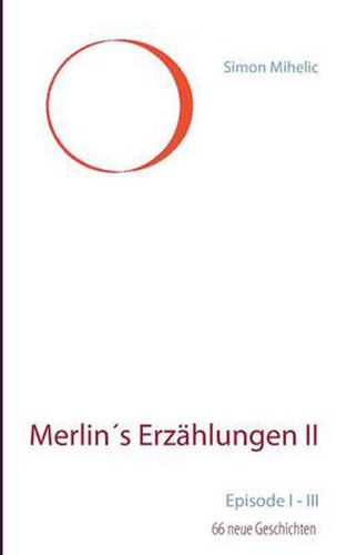 Cover image for Merlins Erzahlungen II: Episode I - III (66 neue Geschichten)