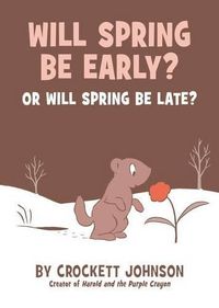 Cover image for Will Spring Be Early? or Will Spring Be Late?