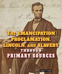 Cover image for The Emancipation Proclamation, Lincoln, and Slavery Through Primary Sources