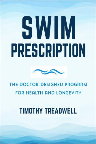 Cover image for The Swim Prescription: How Swimming Can Improve Your Mood, Restore Health, Increase Physical Fitness an d Revitalize Your Life