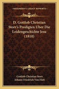 Cover image for D. Gottlob Christian Storr's Predigten Uber Die Leidengeschichte Jesu (1810)