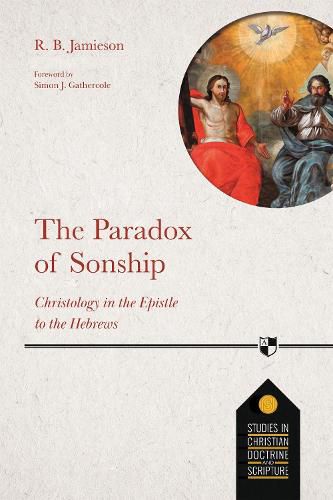 Cover image for The Paradox of Sonship: Christology in the Epistle to the Hebrews