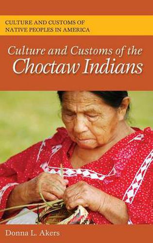 Cover image for Culture and Customs of the Choctaw Indians