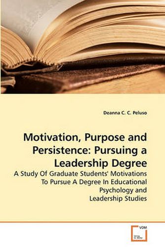 Cover image for Motivation, Purpose and Persistence: Pursuing a Leadership Degree