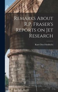 Cover image for Remarks About R.P. Fraser's Reports on jet Research