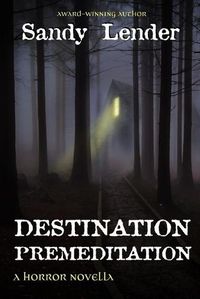 Cover image for Destination Premeditation: a suspenseful horror novella