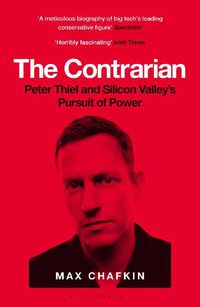 Cover image for The Contrarian: Peter Thiel and Silicon Valley's Pursuit of Power