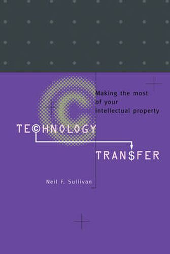 Cover image for Technology Transfer: Making the Most of Your Intellectual Property