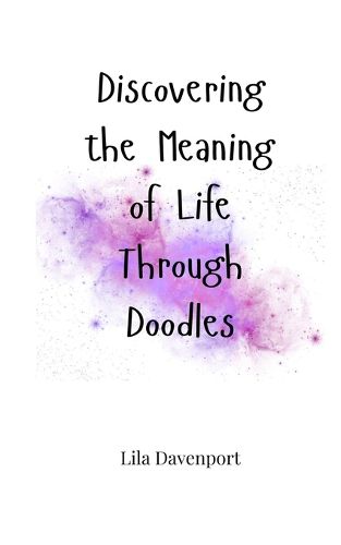 Cover image for Discovering the Meaning of Life Through Doodles