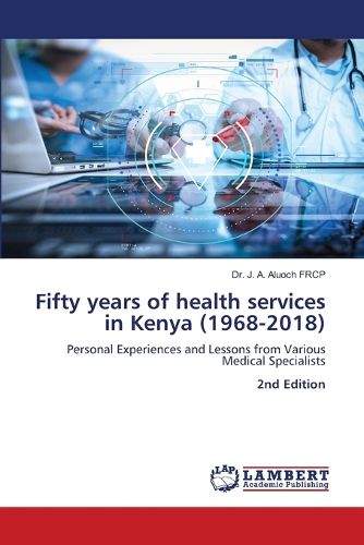 Cover image for Fifty years of health services in Kenya (1968-2018)