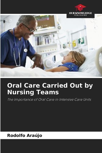 Cover image for Oral Care Carried Out by Nursing Teams