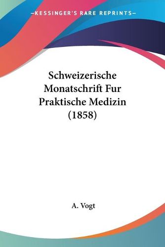 Cover image for Schweizerische Monatschrift Fur Praktische Medizin (1858)