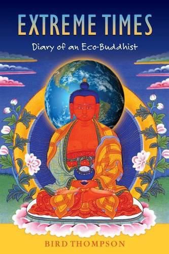 Cover image for Extreme Times: Diary of an Eco-Buddhist